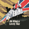 Oh What A Lovely War