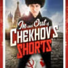 In and Out of Chekhov Shorts
