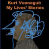 Kurt Vonnegut: My Lives' Stories