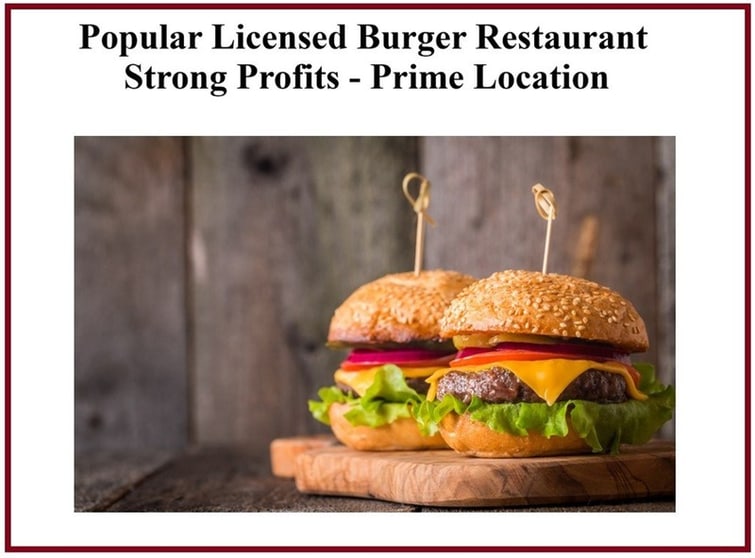 Popular Licensed Burger Restaurant in Prime Location Popular Licensed Burger Restaurant in Prime Location