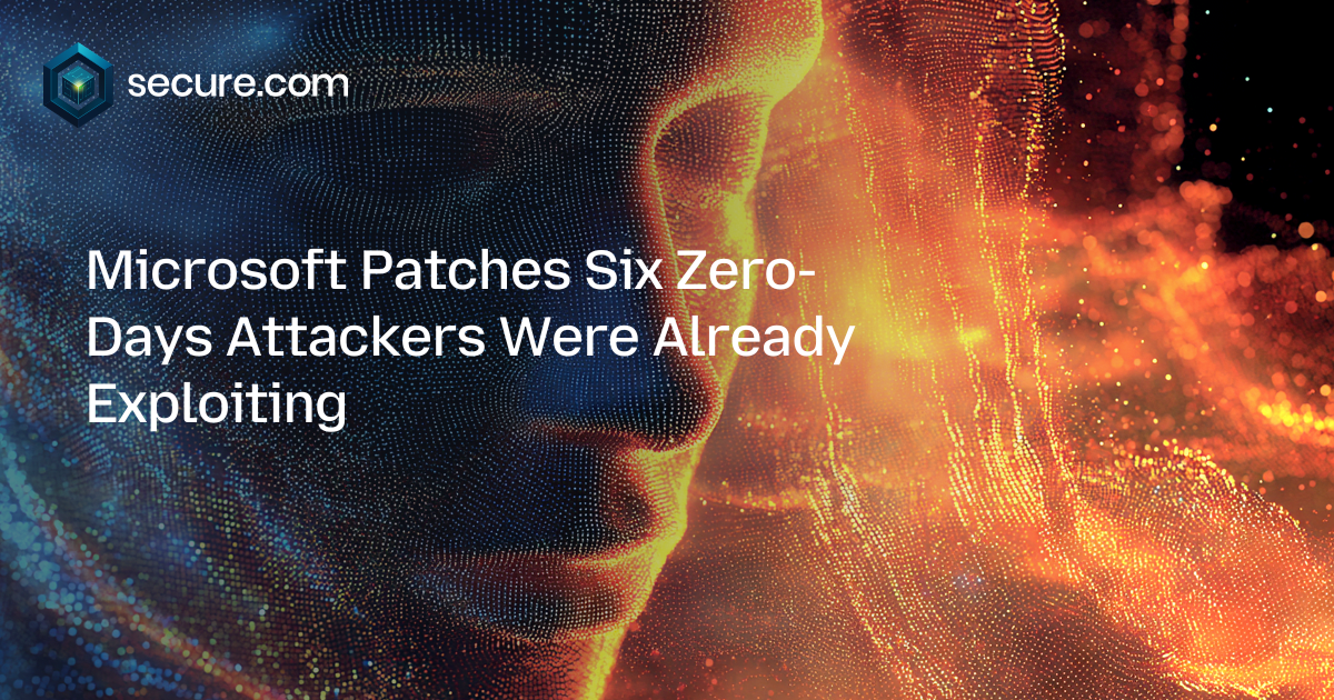 Microsoft Patches Six Zero-Days Attackers Were Already Exploiting