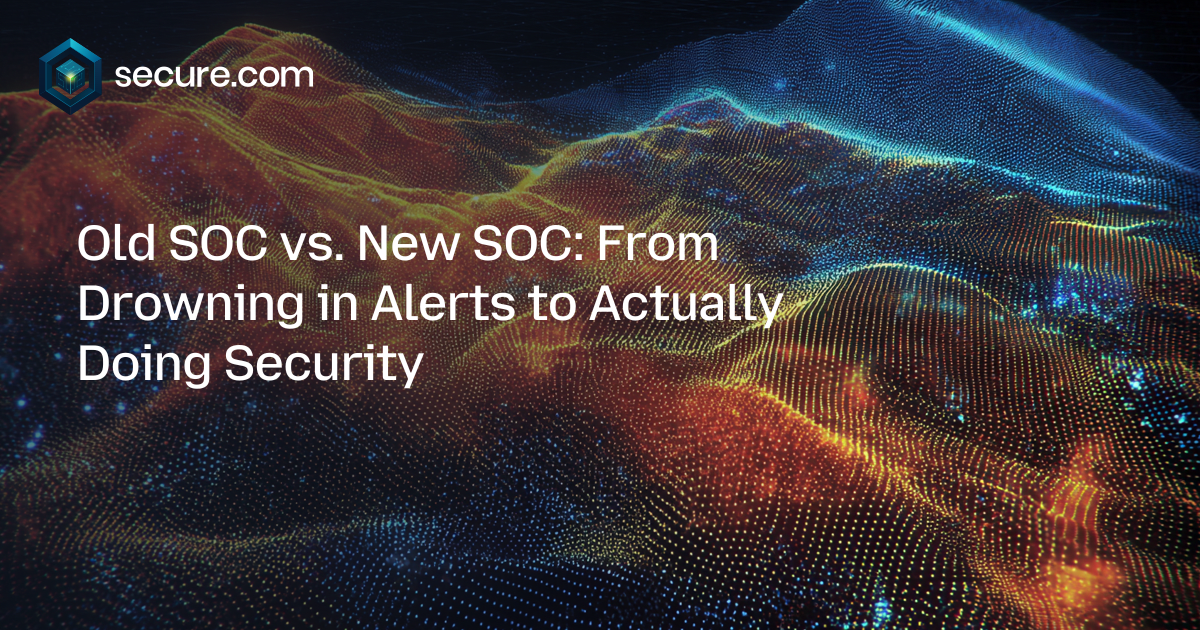 Old SOC vs. New SOC: From Drowning in Alerts to Actually Doing Security