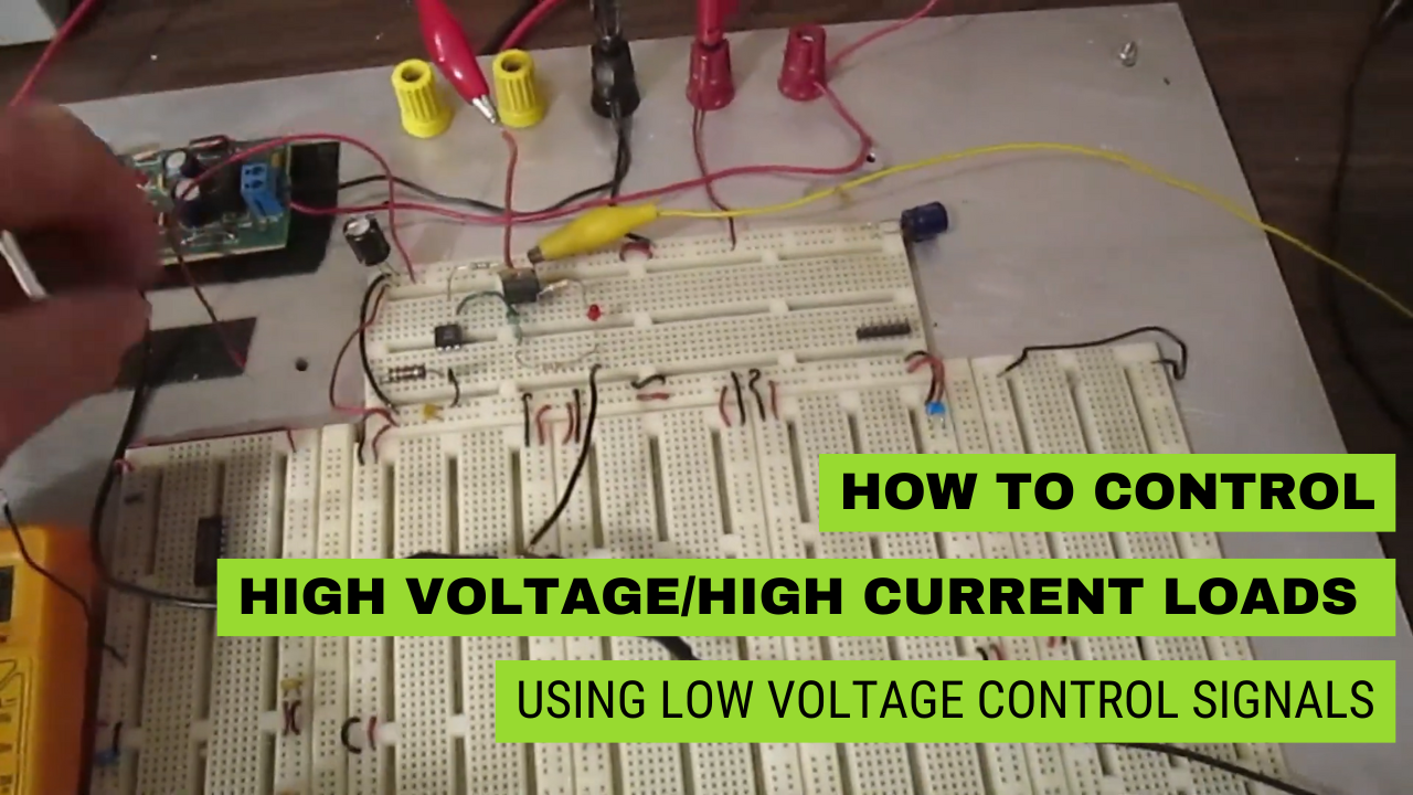 Controlling High Voltage/High Current Loads Using Low Voltage Control Signals