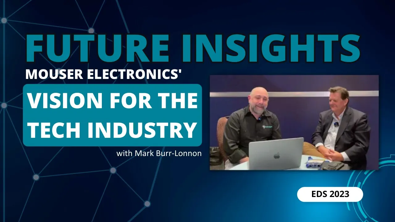 Future Insights: Mouser Electronics' Vision for the Tech Industry | EDS 2023