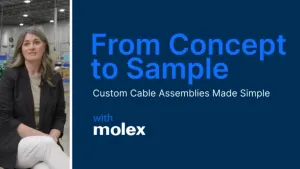 Molex Custom Cable Assemblies Made Simple