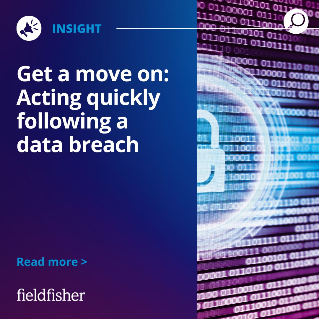 Get a move on Acting quickly following a data breach Fieldfisher