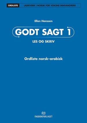 Godt sagt 1  Les og skriv: Ordliste norsk-arabisk