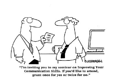 (comic strip) I'm inviting you to my seminar on Improving Your Communication Skills. Grunt once for yes, or twice for no.