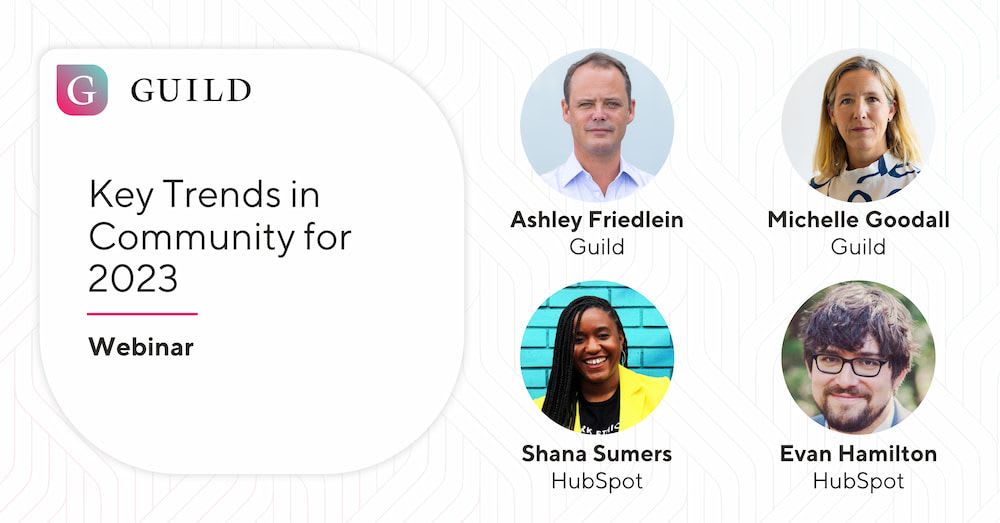 Text reading Key Trends in Community for 2023 webinar and profile photos of speakers Ashley Friedlein, Michelle Goodall, Shana Sumers and Evan Hamilton.