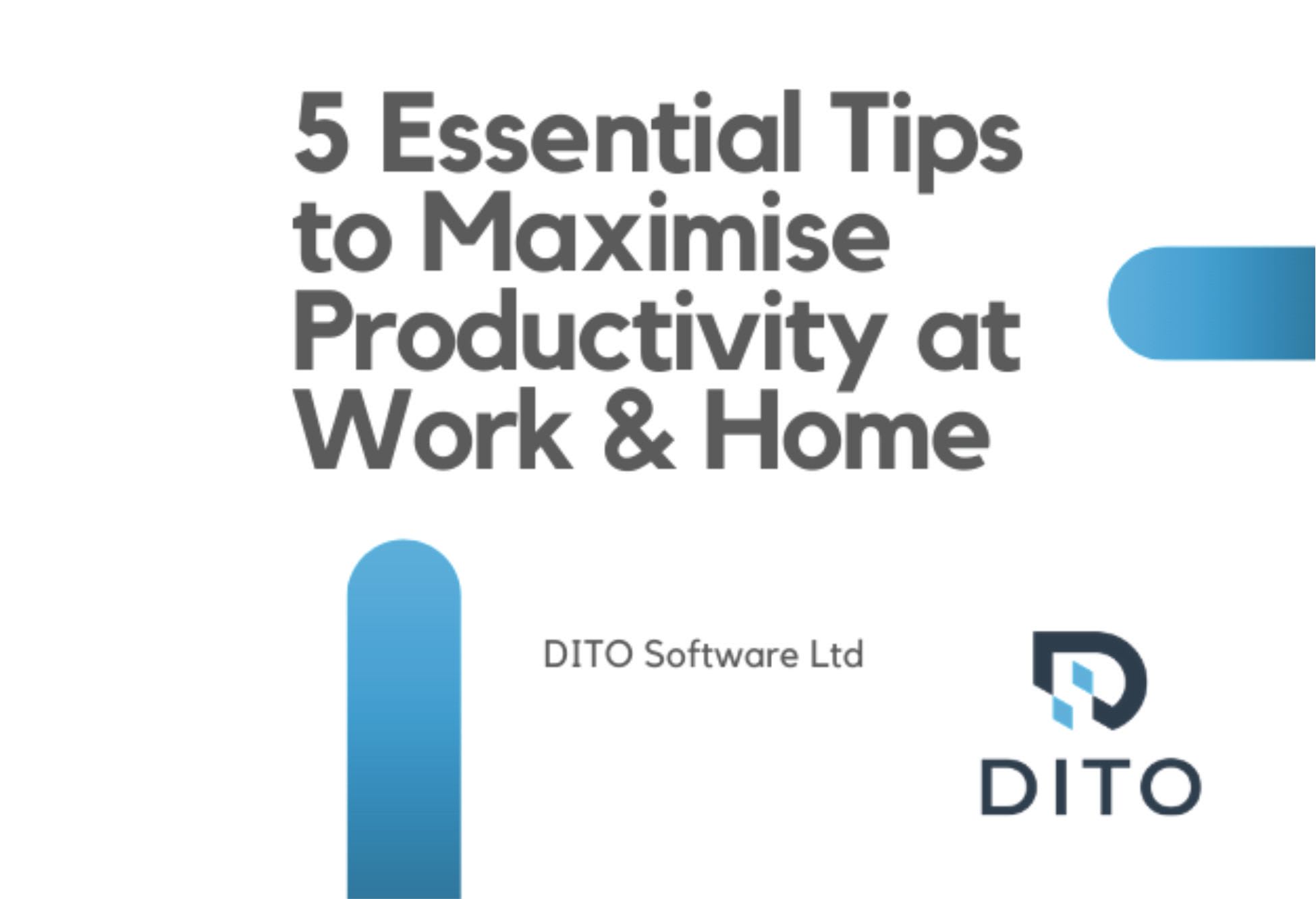 5 Essential Tips to Maximise Productivity at Work & Home