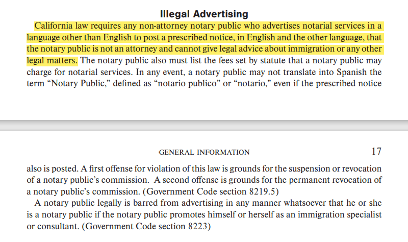 California law requires any non-attorney notary public who advertises notarial services in a  language other than English to post a prescribed notice, in English and the other language, that  the notary public is not an attorney and cannot give legal advice about immigration or any other  legal matters.