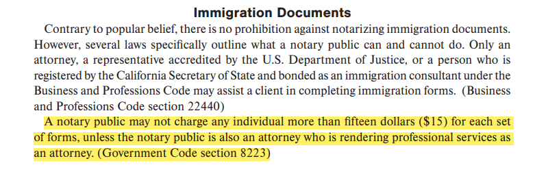 A notary public may not charge any individual more than fifteen dollars ($15) for each set of forms, unless the notary public is also an attorney who is rendering professional services as an attorney. (Government Code section 8223)