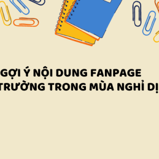 GỢI Ý NỘI DUNG FANPAGE NHÀ TRƯỜNG TRONG MÙA NGHỈ DỊCH