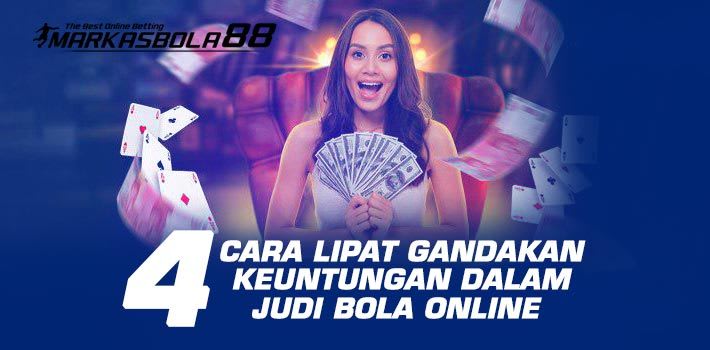 4 Cara Lipat Gandakan Keuntungan Dalam Judi Bola Online