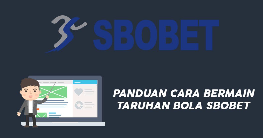 Panduan Cara Bermain Taruhan Bola Sbobet