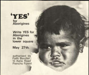 ‘Yes’ for Aborigines, referendum poster, 27 May 1967. Image Courtesy National Library of Australia