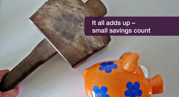 It all adds up – small savings count