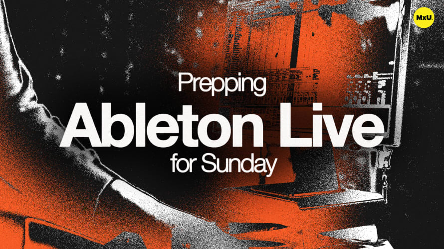 Prepping Ableton Live for Sunday