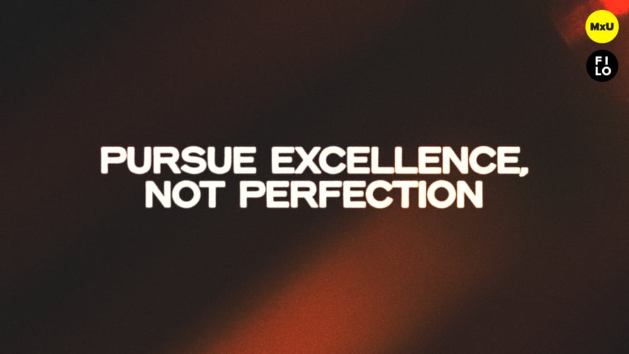 Pursue Excellence, Not Perfection