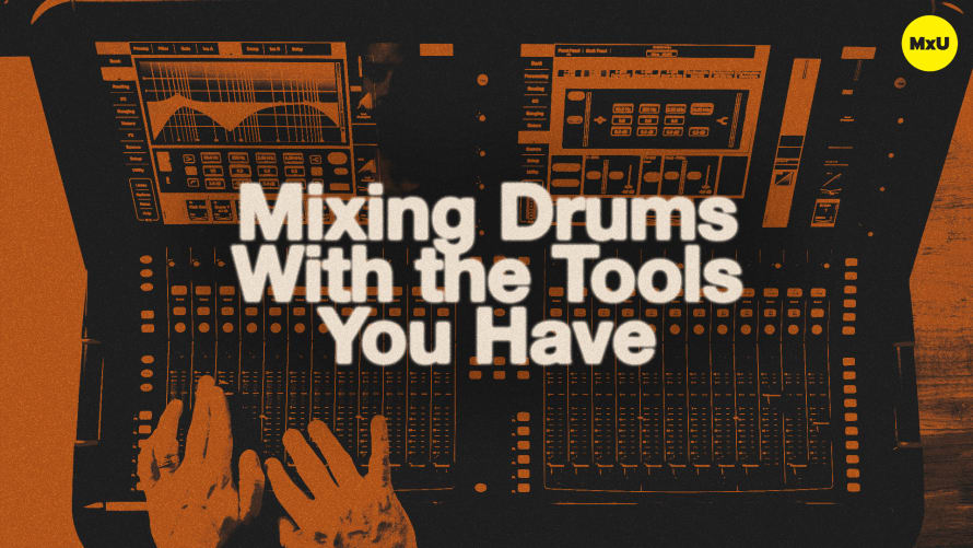 Mixing Drums With the Tools You Have