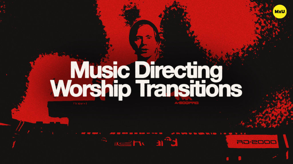 Music Directing Worship Transitions