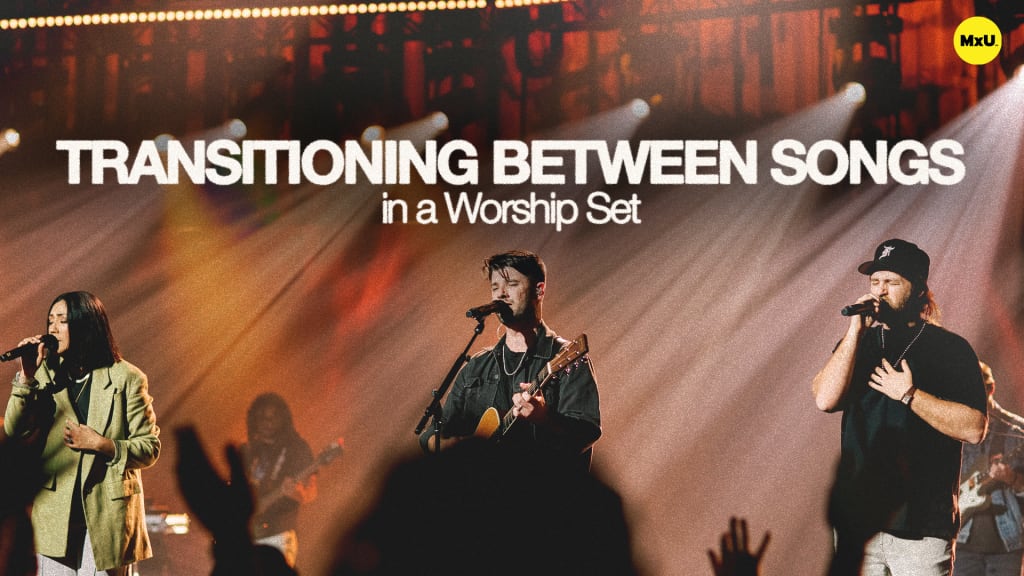 Transitioning Between Songs in a Worship Set