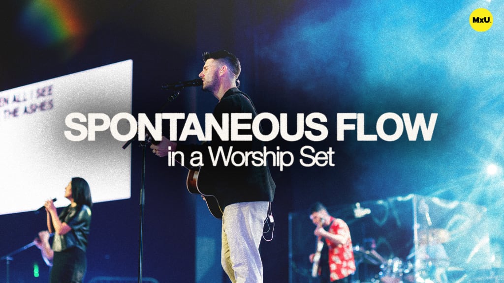 Spontaneous Flow in a Worship Set