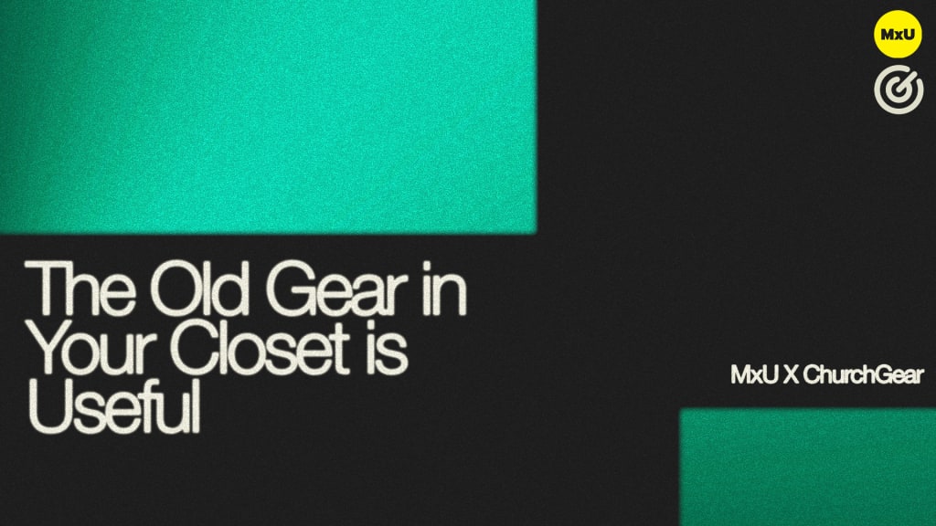 The Old Gear in your Closet is Useful
