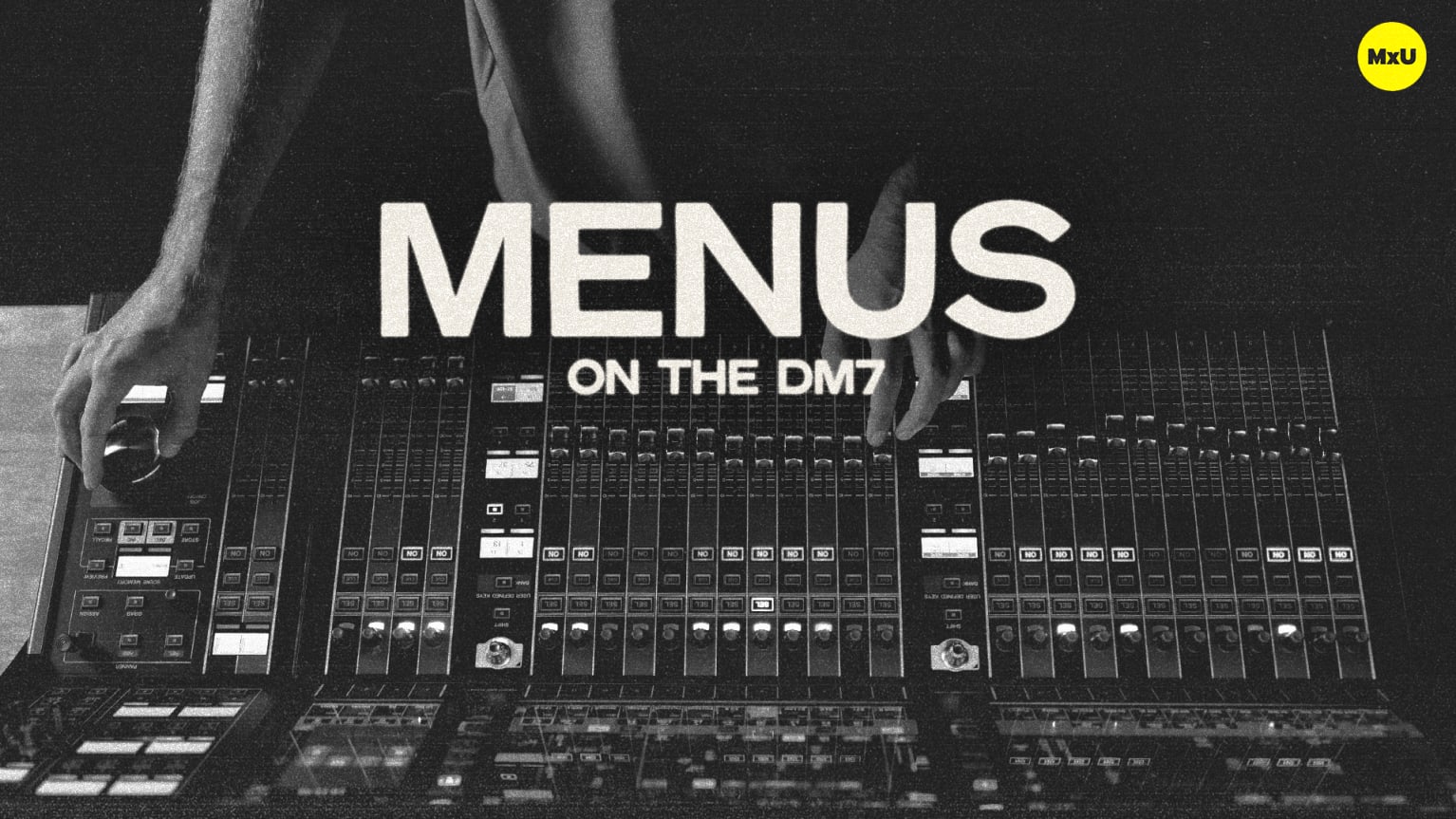 Menus on the DM7 - MxU