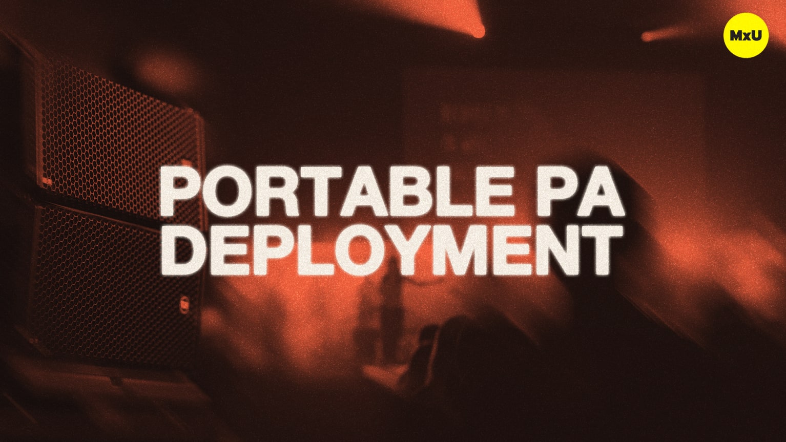 Portable PA Deployment - MxU