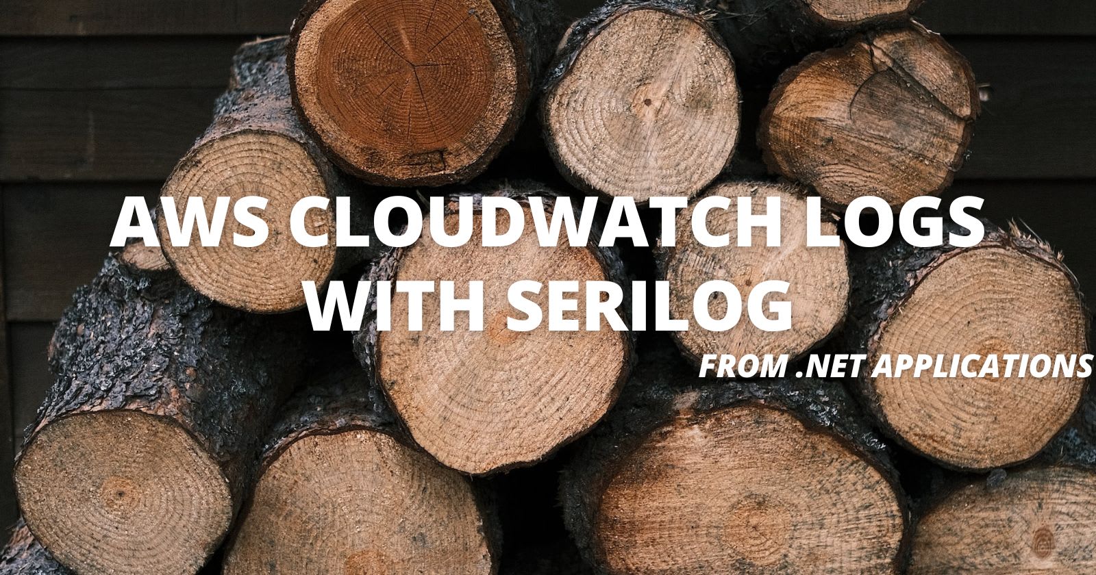 Serilog and AWS CloudWatch Logging for .NET 6: A Step-by-Step Tutorial