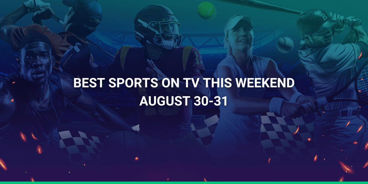 Best Sport on TV This Weekend (August 30-31st) | College football and More