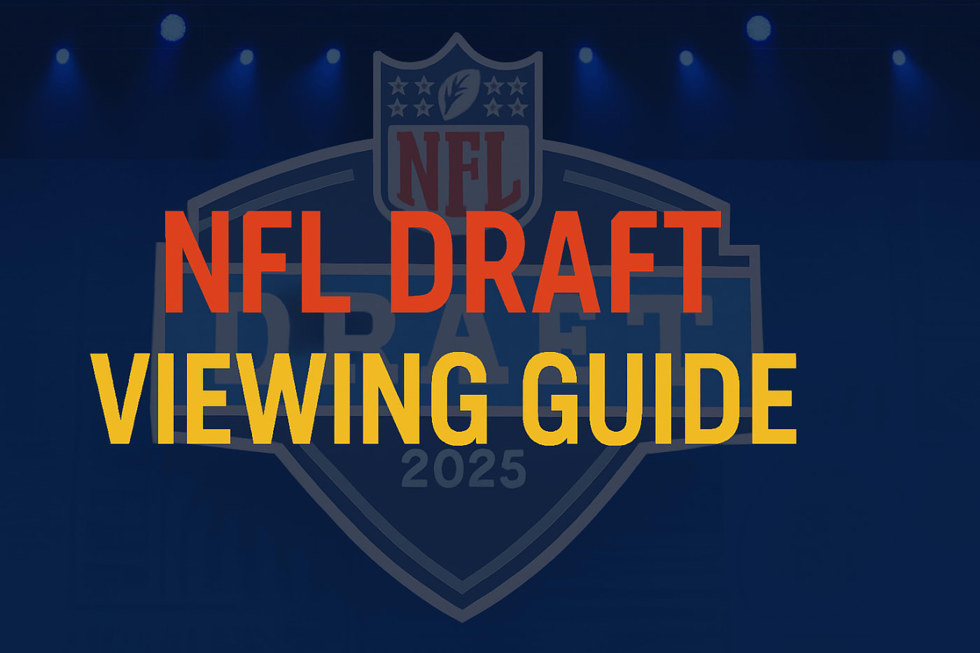 Where to Watch the NFL Draft 2025 — Live Stream, TV Schedule & Key Details