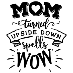 Mom turned upside down spells WOW - Mors dag strygemærke 