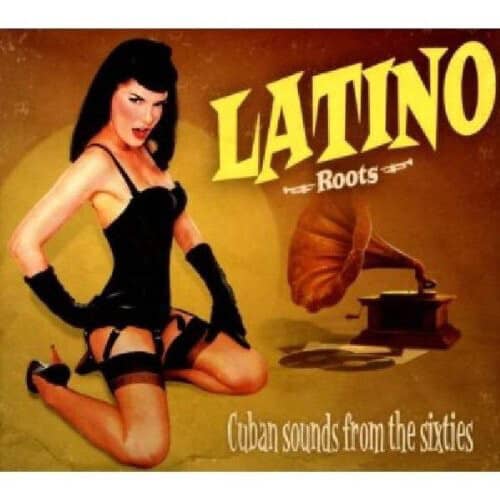 Latino Roots - Cuban Sounds From The Sixties