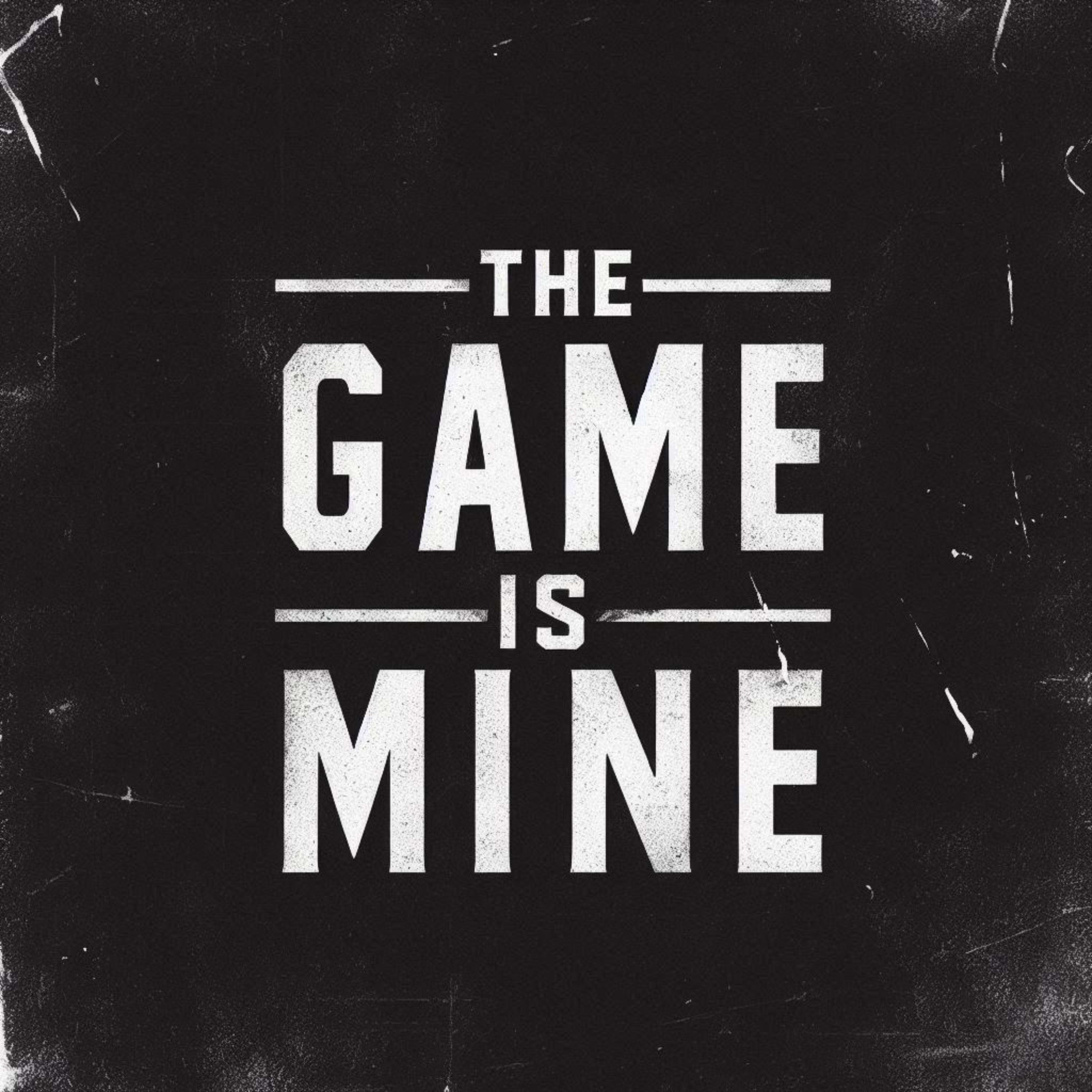 The Game Is Mine