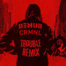 Trouble (Demur Remix)(Instrumental)