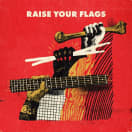 Raise Your Flags