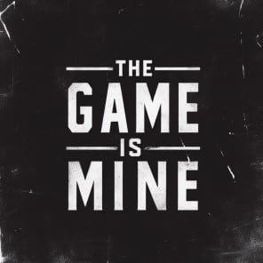 The Game Is Mine