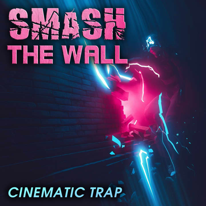 Smash The Wall - Cinematic Trap