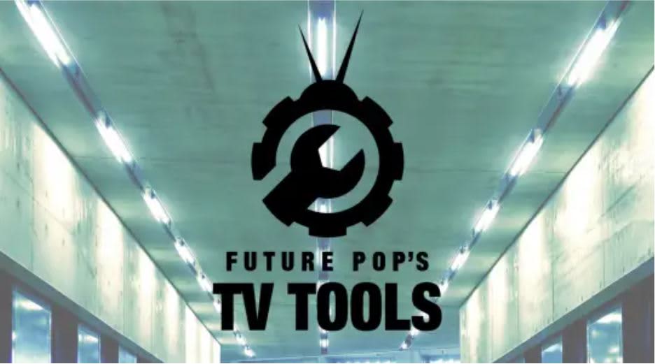LABEL SPECIAL : FUTURE POP&#39;S TV TOOLS