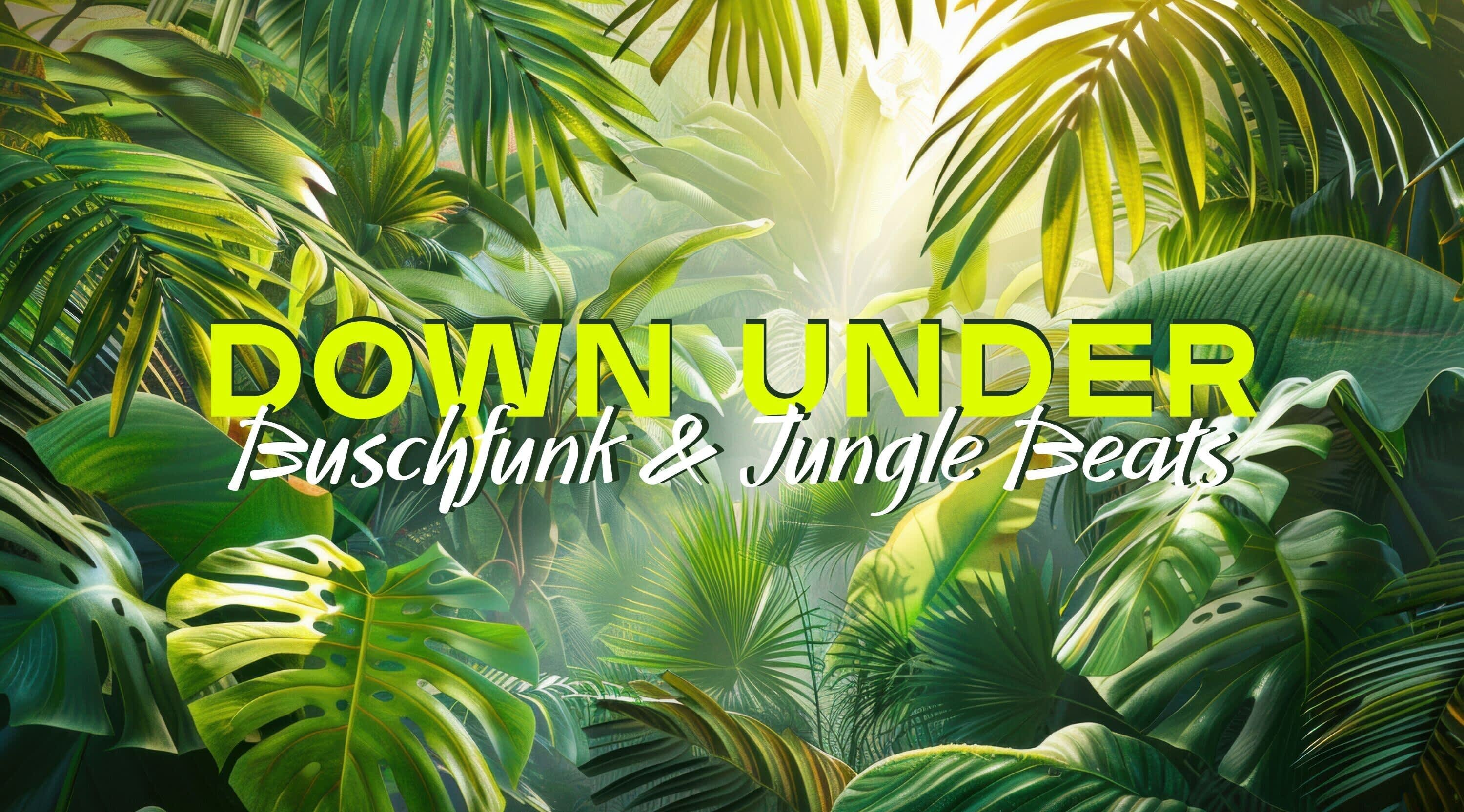 DOWN UNDER - BUSCHFUNK & JUNGLE BEATS