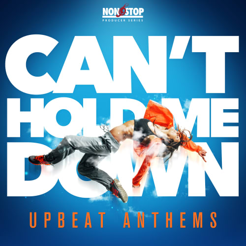 Can&#39;t Hold Me Down - Upbeat Anthems