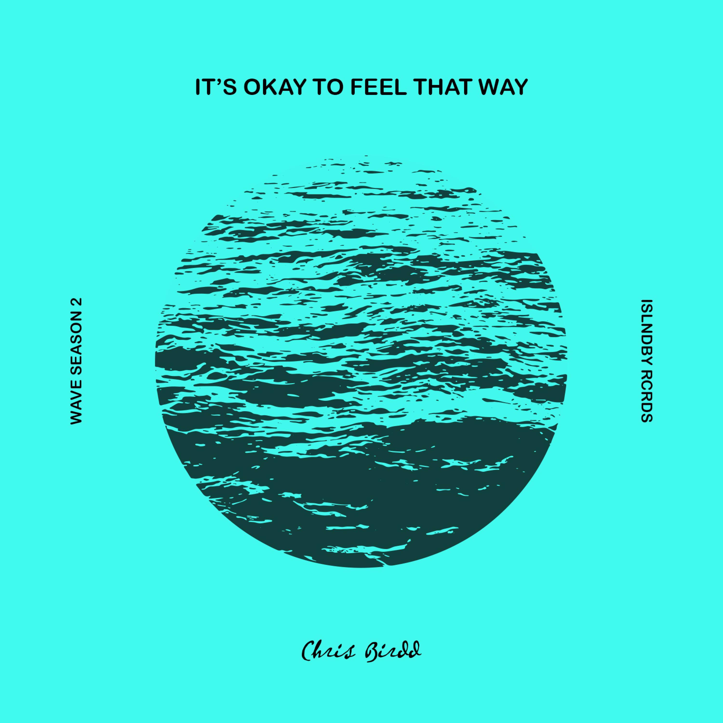 it&#39;s okay to feel that way