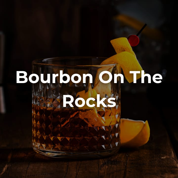 Bourbon On The Rocks