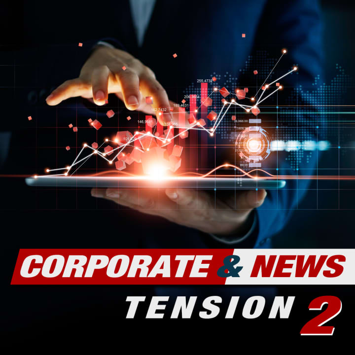 Corporate & News Tension 2