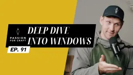 Passion for Craft | Episode 91:  Deep Dive Into Windows