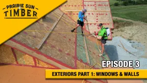 Prairie Sun & Timber | Episode 3: Exteriors Part 1 - Windows & Walls