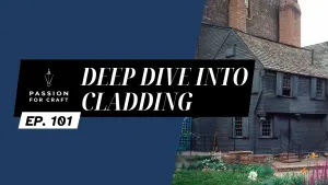 Passion for Craft | Episode 101: Deep Dive into Cladding