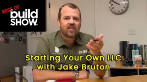 Best of The Build Show | Starting Your Own LLC with Jake Bruton 